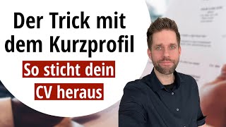 Krasser Lebenslauf  Der Trick mit dem Kurzprofil [upl. by Anyt904]