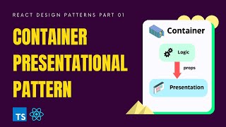 ContainerPresentational Pattern in React JS  step by step guide [upl. by Gaile]