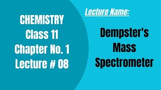 8 Dempsters Mass Spectrometer Lecture No8 Chemistry Class 11 by PGC  Sir Wajid Ali Kamboh [upl. by Leirbma628]