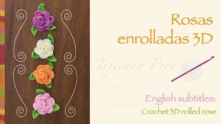 Rosas enrolladas 3D tejidas a crochet  English subtitles 3D crochet rolled roses [upl. by Lsiel382]