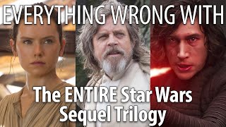 Everything Wrong With the ENTIRE Star Wars Sequel Trilogy [upl. by Ray]