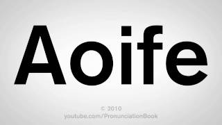 How To Pronounce Aoife [upl. by Schuh]