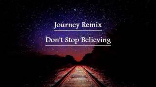 Dont Stop Believing  Journey Dance Remix [upl. by Rorke]