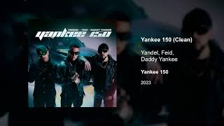 Yandel Feid Daddy Yankee  Yankee 150 Clean version [upl. by Ahsertal804]