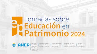 Jornadas sobre Educación en Patrimonio 2024 Segunda JornadaPrimera parte [upl. by Ary]