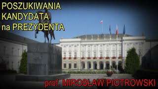 Poszukiwania kandydatów na prezydenta  prof Mirosław Piotrowski [upl. by Leviram]