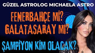 GÜZEL ASTROLOG MICHEALA ASTRONUN KEHANETLERİ ŞAMPİYON KİM OLACAK FENERBAHÇE Mİ GALATASARAY MI [upl. by Cate]