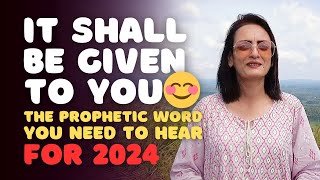 It Shall Be Given To You  The Prophetic Word You Need To Hear for 2024  Prophecy shorts [upl. by Johanan374]