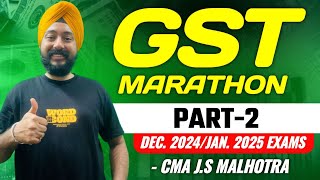 GST Revision Marathon Part 2  Dec 2024  Jan 2025 Exams  Most Detailed Marathon [upl. by Arras]