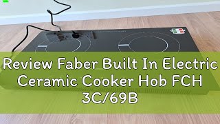 Review Faber Built In Electric Ceramic Cooker Hob FCH 3C69BK  Faber Slim Hood FABERJET CLASSO 768 [upl. by Reuven781]