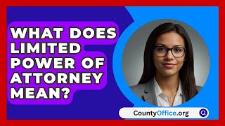 What Does Limited Power Of Attorney Mean  CountyOfficeorg [upl. by Reginald]