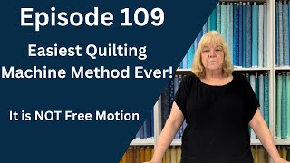 The Easiest Quilting Machine Method Ever  Episode 109 [upl. by Nonnerb]