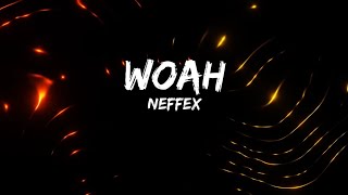 NEFFEX  Woah Lyrics [upl. by Odlauso486]