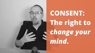 User consent the right to change your mind [upl. by Assiran250]