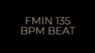 FMIN 135 BPM BEAT [upl. by Ainehta]