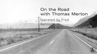 On the Road with Thomas Merton – Fred Bahnson Podcast [upl. by Ottillia]