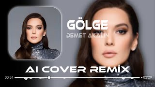 Demet Akalın  Gölge  Aı Cover Remix [upl. by Ursola454]