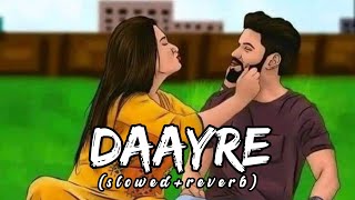 Daayre  SlowedReverb lyrics  Arijit Singh  Indian Lofi Songs  Textaudio [upl. by Ahseka]