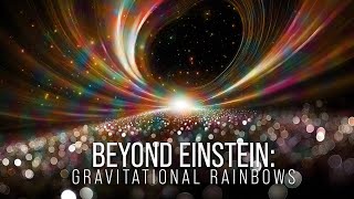 Beyond Einstein Gravitational Rainbows [upl. by Oderfodog]