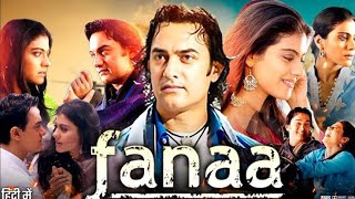 Fanaa 2006 Full Movie HD  Aamir Khan  Kajol Rishi Kapoor Tabu Ali Haji Shruti  Review Facts [upl. by Joelie]