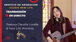 Live de Adoración con Pastora Claudia Lorelle amp New Life Worship [upl. by Inail16]