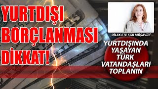 Yurtdışı Borçlanması Nasıl Yapılır Yurtdışı Borçlanmasını Kimler Yapabilir SGK Yorum Ekonomi Yorum [upl. by Tenahs94]