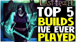 Last Epoch Top 5 Builds Ive Played Of All Time [upl. by Anitsyrhc]