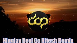 Hinglay Devi Go Nitesh Remix [upl. by Aek311]