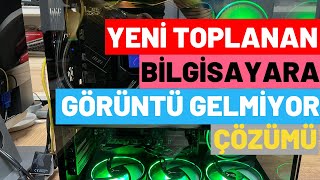 BİLGİSAYARA GÖRÜNTÜ GELMİYOR  YENİ TOPLANAN BİLGİSAYARA GÖRÜNTÜ GELMİYOR [upl. by Bumgardner]