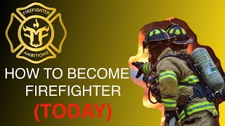 How To Become A Firefighter TODAY A 23Step Guide Proven To Work FAST [upl. by Rodmann]