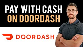 ✅ How to Pay with Cash on Doordash Full Guide [upl. by Cross]