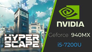 Hyper Scape  Nvidia GeForce 940MX  i57200U  8GB Ram [upl. by Skurnik]