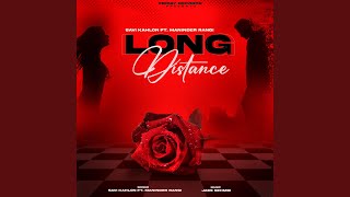 LONG DISTANCE feat Maninder Rangi [upl. by Aikat]