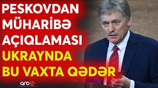 Peskovdan kritik Ukrayna açıqlaması Müharibə bu vaxta qədər davam edəcək Moskvanın yeni hədəfi [upl. by Niessuh]