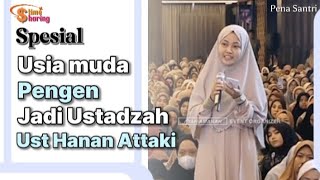 Usia muda pengen jadi ustadzah  Sharing time Ustadz Hanan attaki terbaru [upl. by Marala]