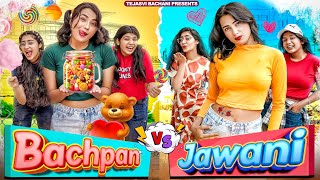 Bachpan VS Jawani  Part 2  Tejasvi Bachani [upl. by Ellerd]