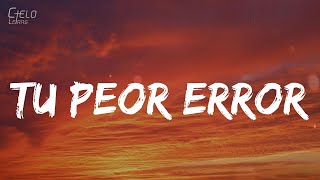 Darell  Tu Peor Error LetraLyrics [upl. by Yennep242]