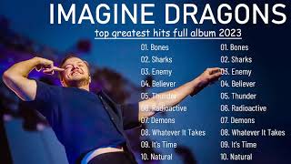 Imagine Dragons Greatest Hits Full Album The Best Songs Of Imagine Dragons Mix 2023 [upl. by Zipah]