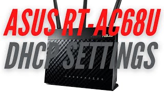 ASUS RTAC68U  DHCP Settings [upl. by Salvay]