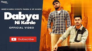 Dabya Ni Karde Official song Video  NDEE KUNDU x BINTU PABRA x KP KUNDU [upl. by Dreeda]