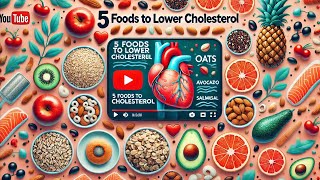 5 Foods to Lower Cholesterol Naturally  HeartHealthy Diet Tips in 2024 [upl. by Fairleigh]