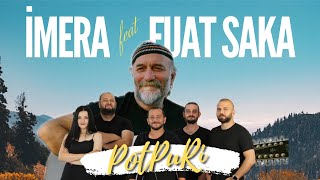 İMERA feat FUAT SAKA  Potpuri [upl. by Notgnirra]