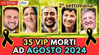 35 PERSONAGGI Famosi MORTI  AGOSTO 2024 2° settimana [upl. by Briana]