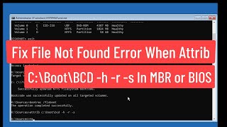 Fix File Not Found Error When Attrib c\boot\bcd h r s In MBR or BIOS Partition [upl. by Castle]