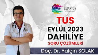 TUS EYLÜL 2023 DAHİLİYE SORU ÇÖZÜMLERİ  SMARTUS  DOÇ DR YALÇIN SOLAK [upl. by Iblehs]