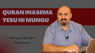 Quran inasema Yesu ni Mungu  Sifa Saba za Yesu kutoka Quran  4 [upl. by Bullivant911]