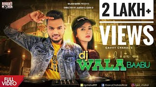 DJ Wala Baabu Full Video  Gavvy Chahal  Daddy mohan records Latest Song 2018 [upl. by Ivon]