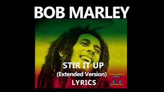 Stir It Up Extended Version  Bob Marley lyrics [upl. by Aynas561]