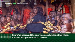 Otumfuo observed the oneweek celebration of his niece the late Obaapanin Akosua Dankwa [upl. by Eladnyl]