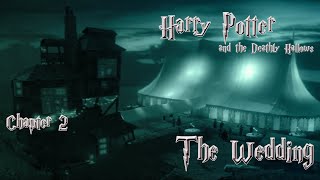 Harry Potter and the Deathly Hallows  Part 1 Chapter 2  The Wedding [upl. by Aimas]